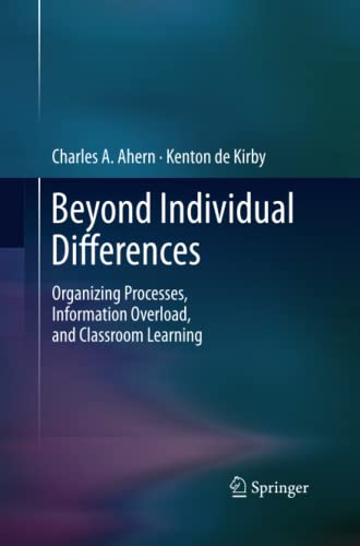 Beyond Individual Differences: Organizing Processes, Information Overload, and Classroom Learning