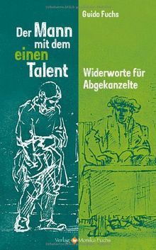 Der Mann mit dem einen Talent: Widerworte für Abgekanzelte