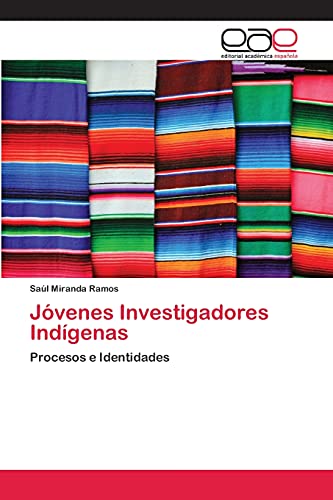 Jóvenes Investigadores Indígenas: Procesos e Identidades