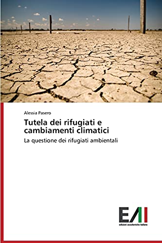 Tutela dei rifugiati e cambiamenti climatici: La questione dei rifugiati ambientali