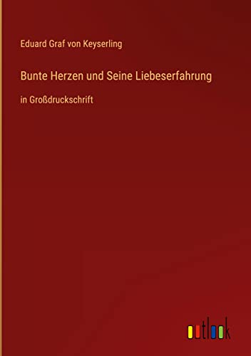 Bunte Herzen und Seine Liebeserfahrung: in Großdruckschrift