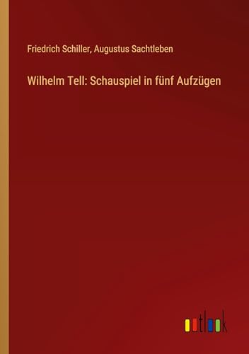 Wilhelm Tell: Schauspiel in fünf Aufzügen