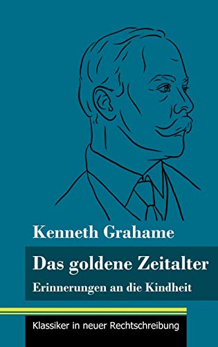 Das goldene Zeitalter: Erinnerungen an die Kindheit (Band 95, Klassiker in neuer Rechtschreibung)