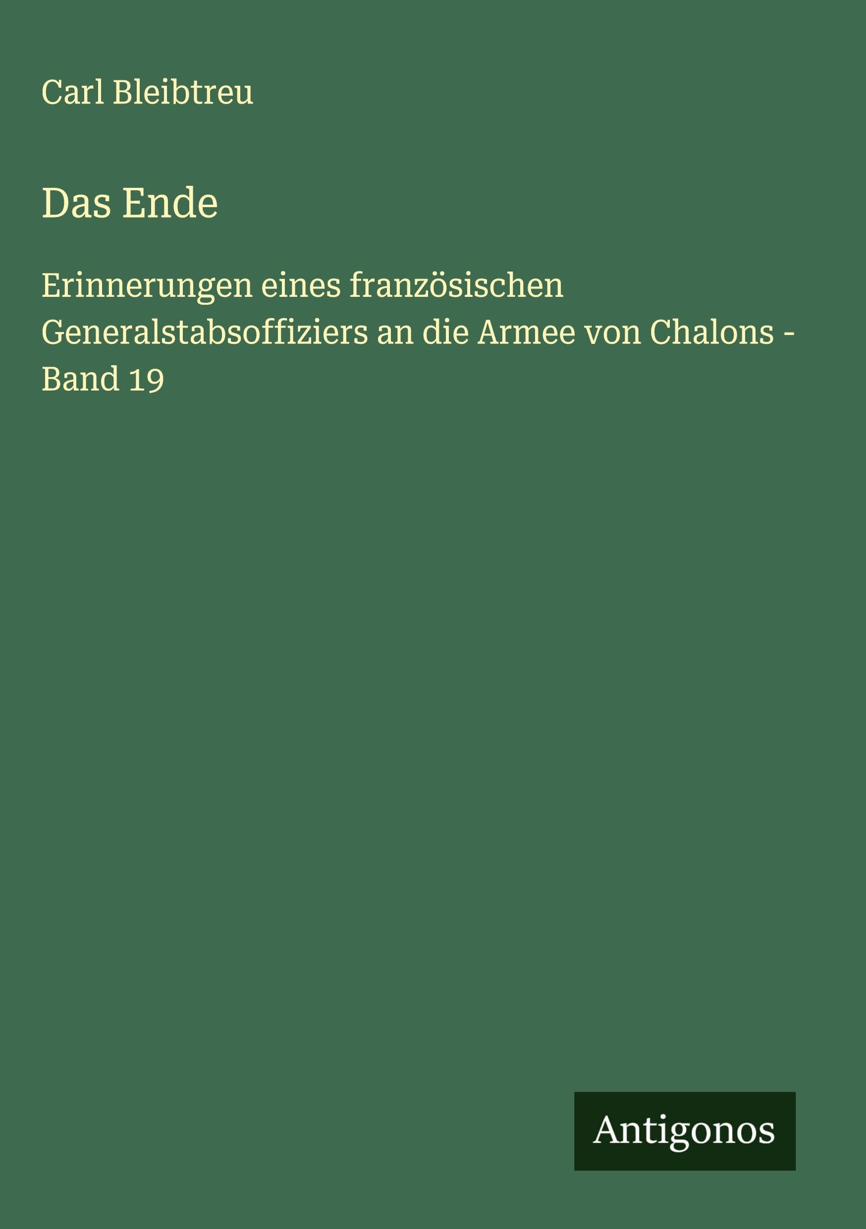 Das Ende: Erinnerungen eines französischen Generalstabsoffiziers an die Armee von Chalons - Band 19