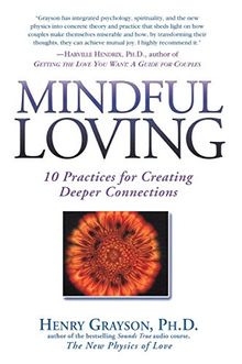 Mindful Loving: 10 Practices for Creating Deeper Connections