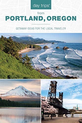 Day Trips® from Portland, Oregon: Getaway Ideas for the Local Traveler, 3rd Edition