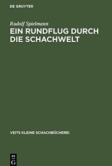 Ein Rundflug durch die Schachwelt (Veits kleine Schachbücherei, 13)