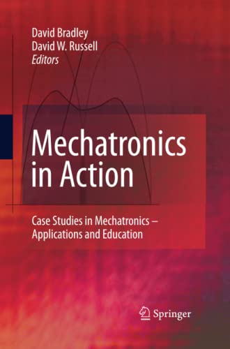 Mechatronics in Action: Case Studies in Mechatronics - Applications and Education