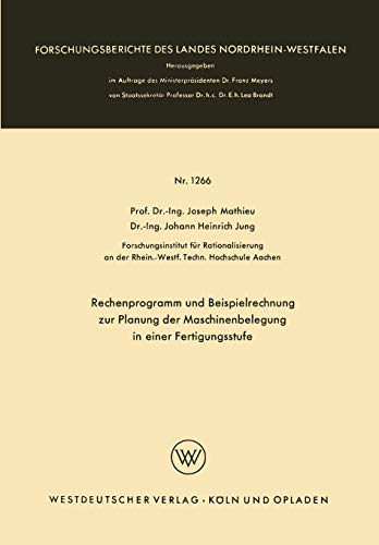 Rechenprogramm und Beispielrechnung zur Planung der Maschinenbelegung in Einer Fertigungsstufe (Forschungsberichte des Landes Nordrhein-Westfalen, 1266, Band 1266)