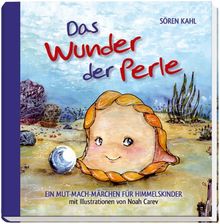Das Wunder der Perle: Ein Mut-Mach-Märchen für Himmelskinder