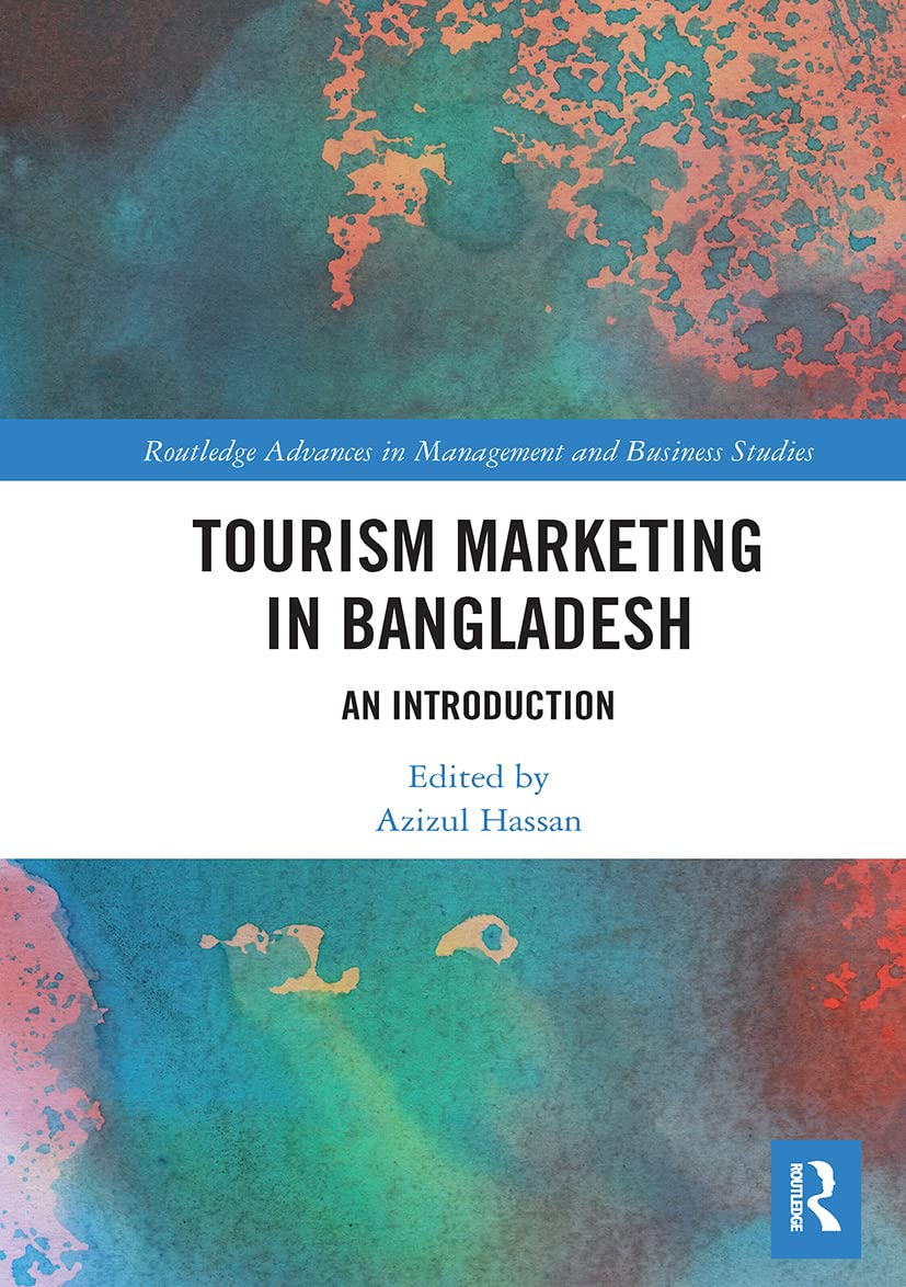 Tourism Marketing in Bangladesh: An Introduction (Routledge Advances in Management and Business Studies)