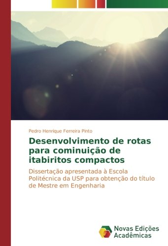 Desenvolvimento de rotas para cominuição de itabiritos compactos: Dissertação apresentada à Escola Politécnica da USP para obtenção do título de Mestre em Engenharia