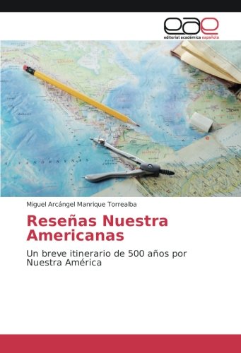 Reseñas Nuestra Americanas: Un breve itinerario de 500 años por Nuestra América
