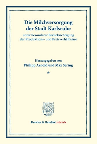 Die Milchversorgung der Stadt Karlsruhe unter besonderer Berücksichtigung der Produktions- und Preisverhältnisse.: Milchwirtschaftliche Erzeugnisse. ... 140/I). (Duncker & Humblot reprints)