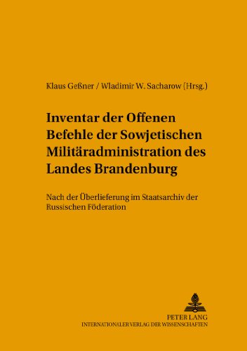 Inventar der Offenen Befehle der Sowjetischen Militäradministration des Landes Brandenburg: Nach der Überlieferung im Staatsarchiv der Russischen ... des Brandenburgischen Landeshaupt-Archivs)