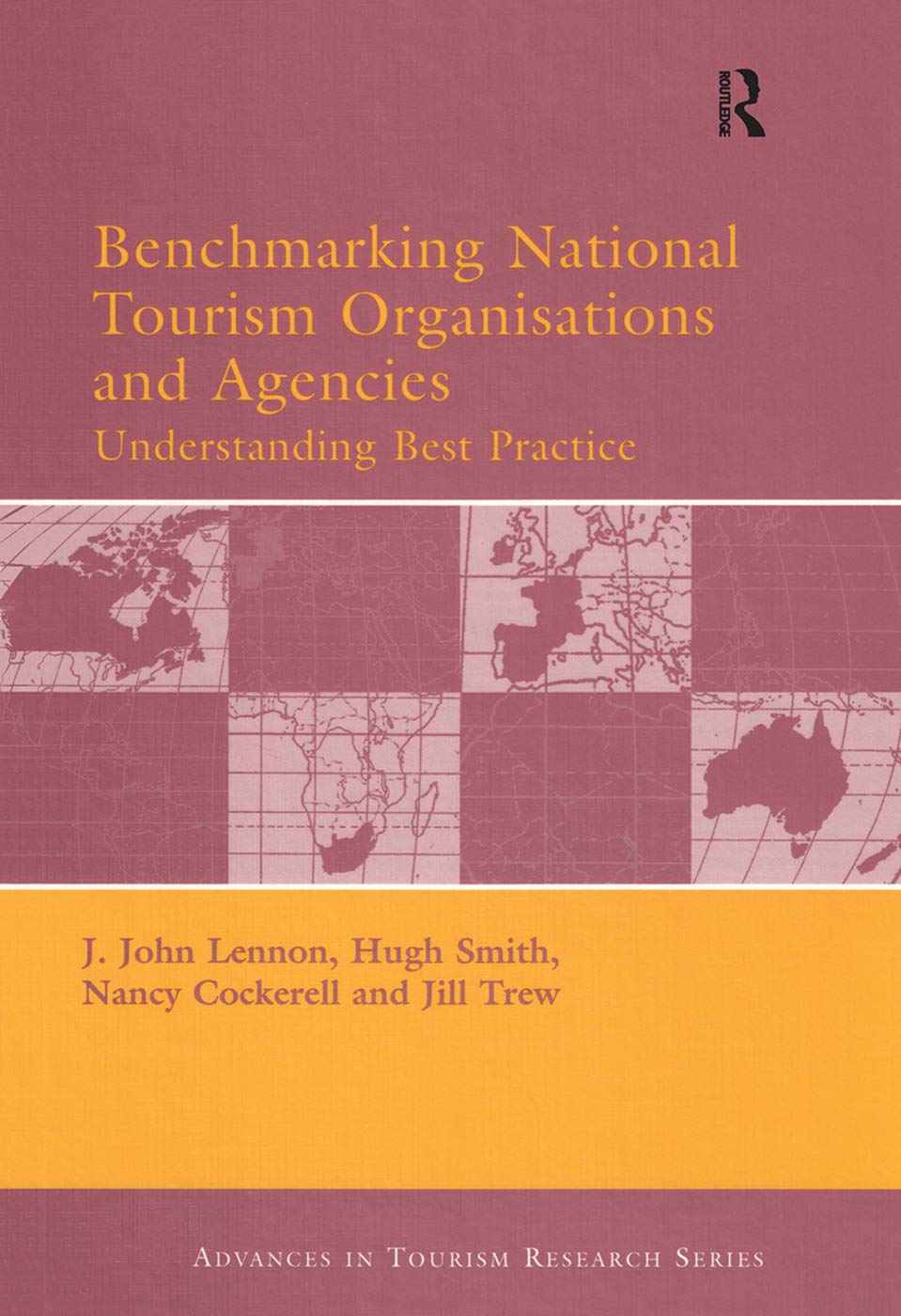 Benchmarking National Tourism Organisations and Agencies: Understanding Best Practice (Advances in Tourism Research)
