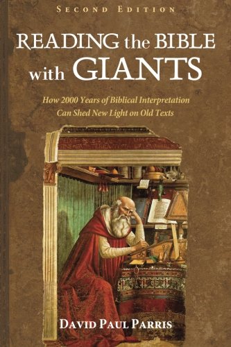 Reading the Bible with Giants: How 2000 Years of Biblical Interpretation Can Shed New Light on Old Texts. Second Edition