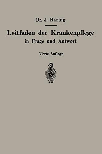 Leitfaden der Krankenpflege in Frage und Antwort: Für Krankenpflegeschulen und Schwesternhäuser
