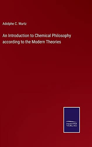 An Introduction to Chemical Philosophy according to the Modern Theories