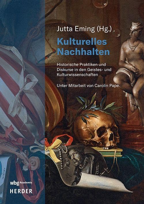 Kulturelles Nachhalten: Historische Praktiken und Diskurse in den Geisteswissenschaften