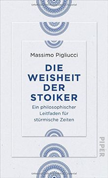 Die Weisheit der Stoiker: Ein philosophischer Leitfaden für stürmische Zeiten