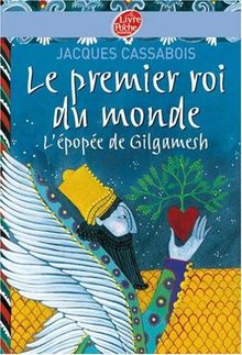 Le premier roi du monde : l'épopée de Gilgamesh