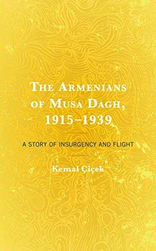 The Armenians of Musa Dagh, 1915-1939: A Story of Insurgency and Flight