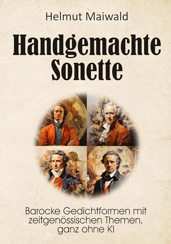 Handgemachte Sonette: Barocke Gedichtformen mit zeitgenössischen The-men, ganz ohne KI