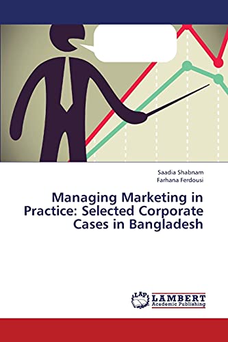 Managing Marketing in Practice: Selected Corporate Cases in Bangladesh