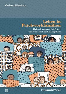 Leben in Patchworkfamilien: Halbschwestern, Stiefväter und wer sonst noch dazugehört (Forum Psychosozial)