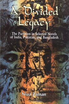 A Divided Legacy: The Partition in Selected Novels of India, Pakistan, and Bangladesh