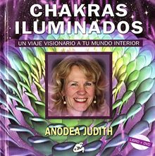 Chakras iluminados : un viaje visionario a tu mundo interior