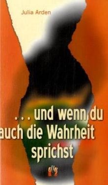 . . . und wenn du auch die Wahrheit sprichst: Liebesroman