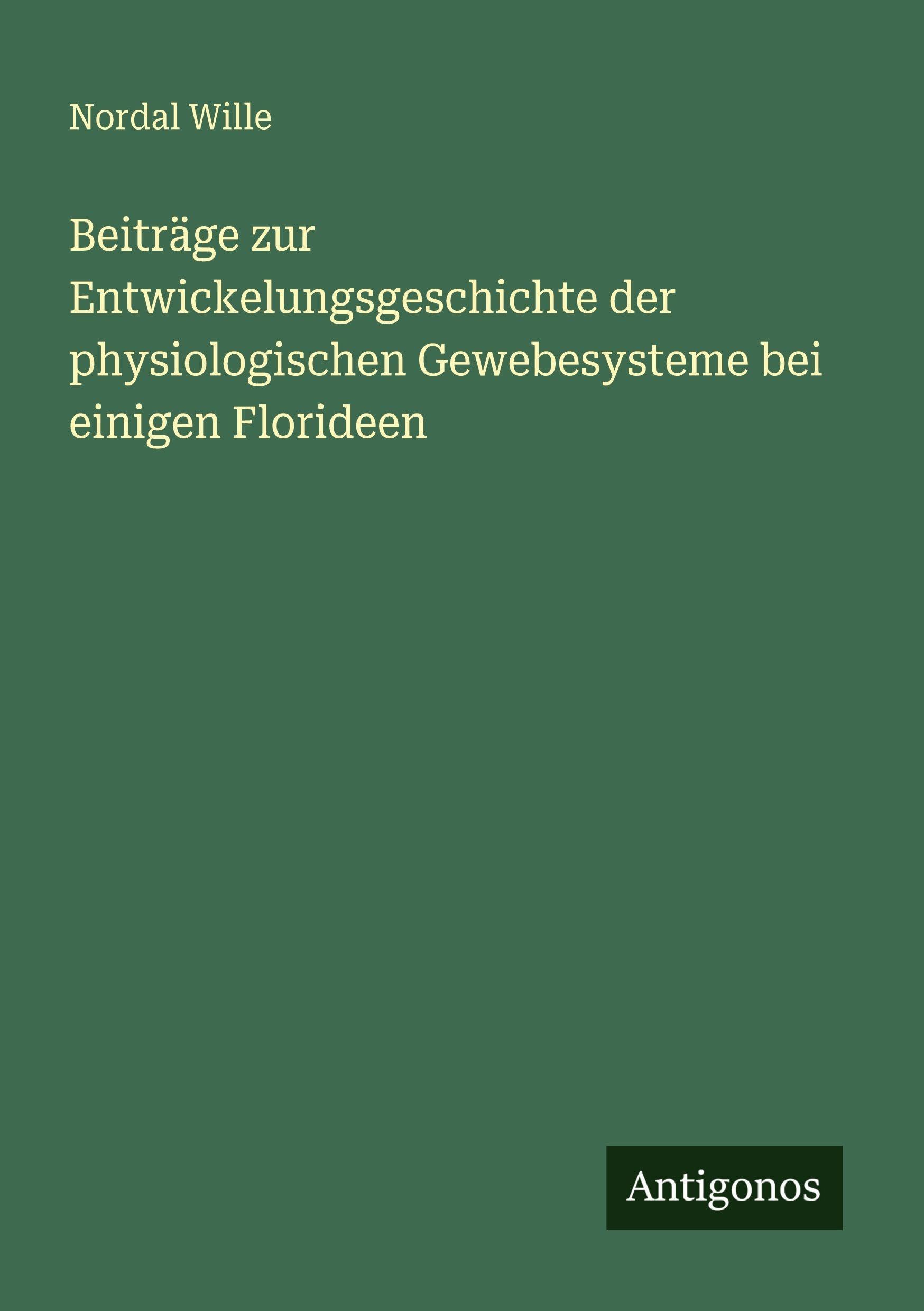 Beiträge zur Entwickelungsgeschichte der physiologischen Gewebesysteme bei einigen Florideen
