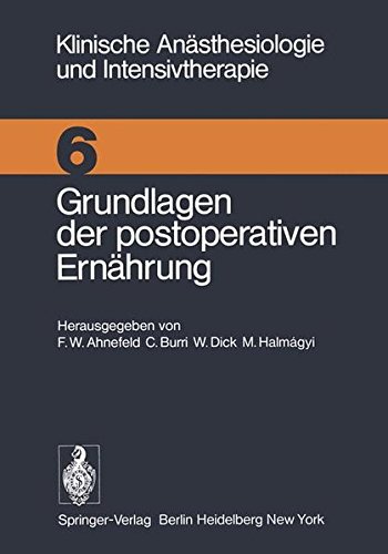 Grundlagen der postoperativen Ernährung: Workshop Mai 1974 (Klinische Anästhesiologie und Intensivtherapie, Band 6)
