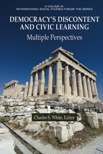 Democracy's Discontent and Civic Learning: Multiple Perspectives (International Social Studies Forum: The Series)