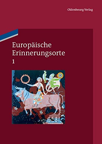 Europäische Erinnerungsorte 1: Mythen und Grundbegriffe des europäischen Selbstverständnisses