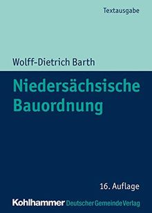 Niedersächsische Bauordnung: Textausgabe mit ergänzenden Rechts- und Verwaltungsvorschriften des öffentlichen Baurechts (Kommunale Schriften für Niedersachsen)