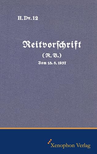 H. Dv. 12 - Reitvorschrift Ausgabe 1937: Faksimile: Faksimile Ausgabe
