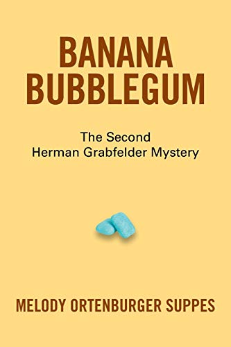 Banana Bubblegum: The Second Herman Grabfelder Mystery