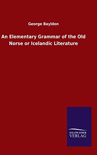 An Elementary Grammar of the Old Norse or Icelandic Literature