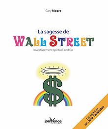 La sagesse de Wall Street : investissement spirituel and Co : les secrets de sir John Templeton