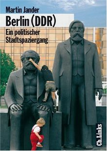 Berlin ( DDR). Ein politischer Stadtspaziergang