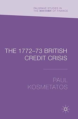 The 1772–73 British Credit Crisis (Palgrave Studies in the History of Finance)