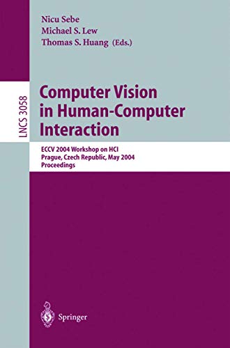 Computer Vision in Human-Computer Interaction: ECCV 2004 Workshop on HCI, Prague, Czech Republic, May 16, 2004, Proceedings (Lecture Notes in Computer Science, 3058, Band 3058)