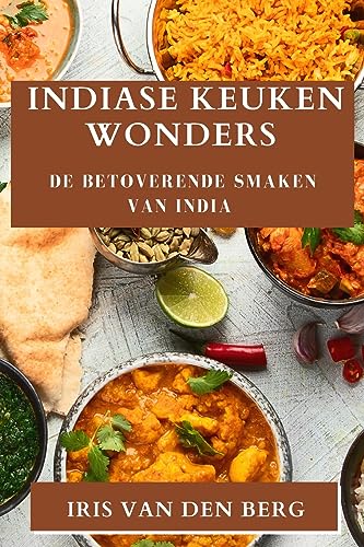 Indiase Keuken Wonders: De Betoverende Smaken van India