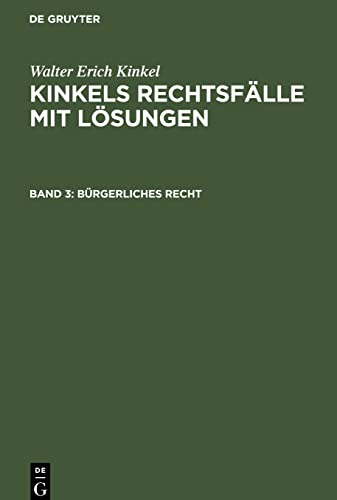 Bürgerliches Recht: KRL-B, Band 3 (Walter Erich Kinkel: Kinkels Rechtsfälle mit Lösungen)