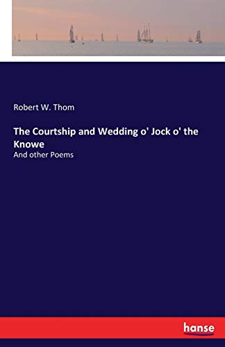 The Courtship and Wedding o' Jock o' the Knowe: And other Poems