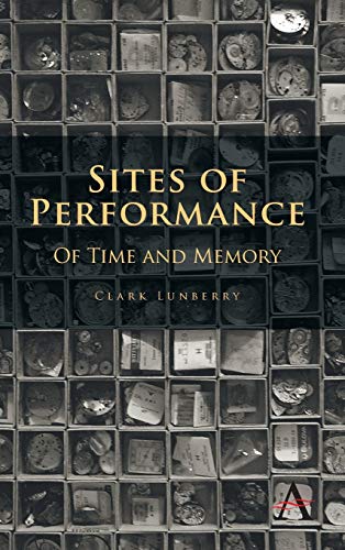 Sites of Performance: Of Time and Memory (Anthem Studies in Theatre and Performance)