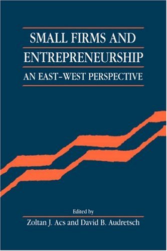 Small Firms and Entrepreneurship: An East-West Perspective